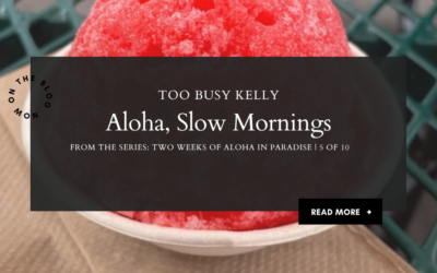 Adventures in Hanalei & Shaved Ice Dreams