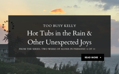Hot Tubs in the Rain & Other Unexpected Joys